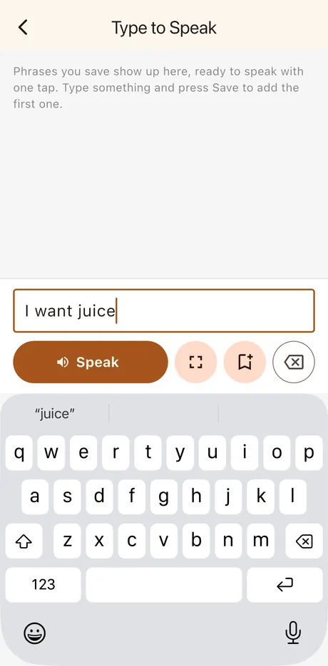 The Type to Speak screen with “I want juice” being typed on the keyboard, above a Speak button.
